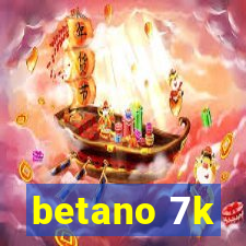 betano 7k